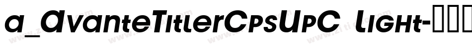 a_AvanteTitlerCpsUpC Light字体转换